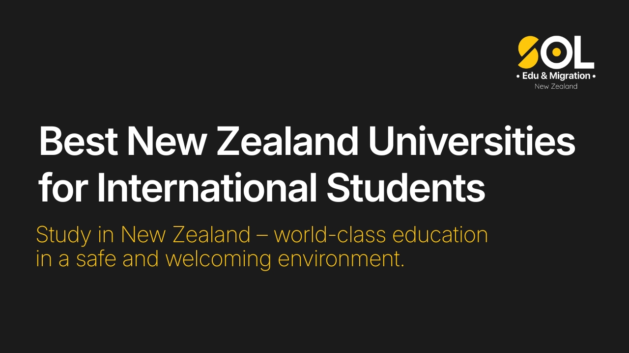 “Promotional banner for SOL Edu & Migration New Zealand titled ‘Best New Zealand Universities for International Students’. The design has a dark background with large white headline text and a yellow subheading that reads ‘Study in New Zealand – world-class education in a safe and welcoming environment.’ The SOL logo appears in the top-right corner.