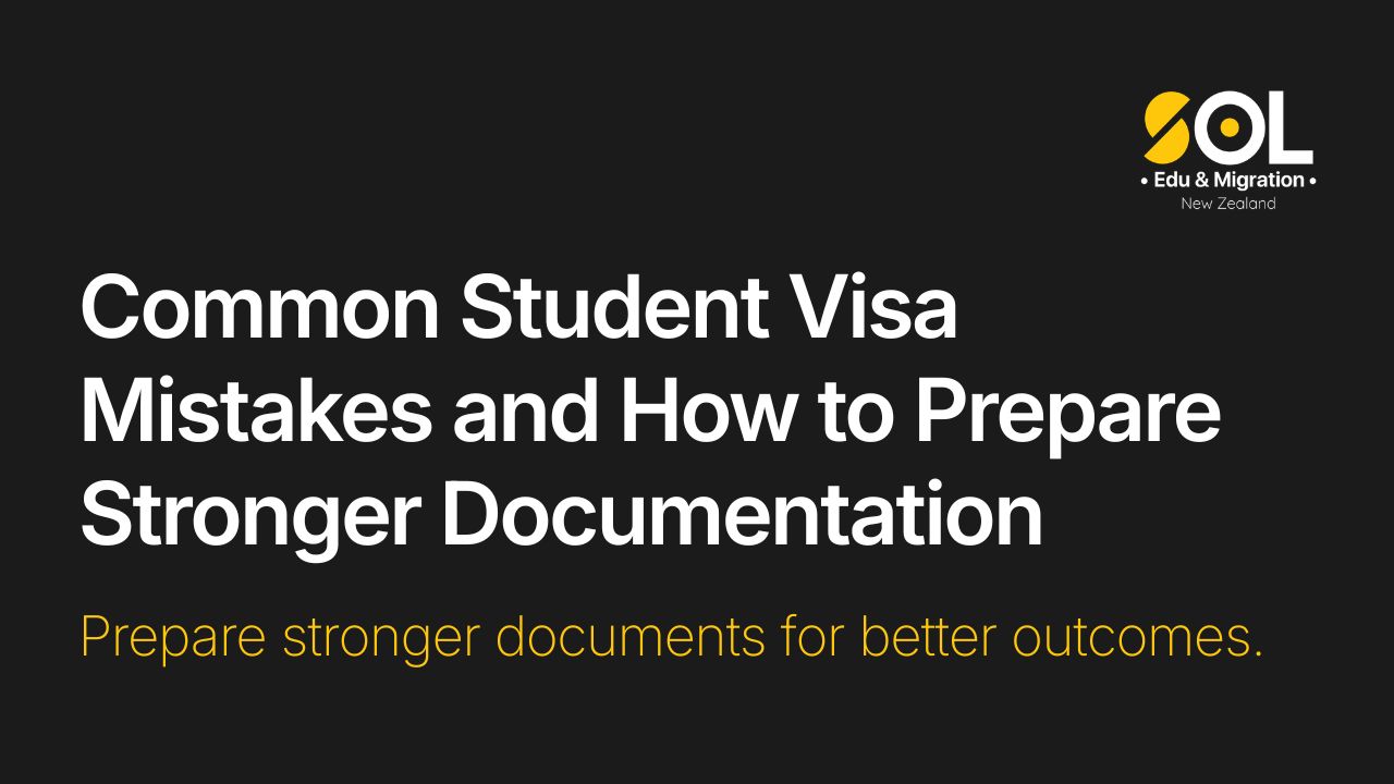 Banner with the title "Common Student Visa Mistakes and How to Prepare Stronger Documentation" and the subtitle "Prepare stronger documents for better outcomes," featuring the SOL Edu & Migration New Zealand logo on a black background.