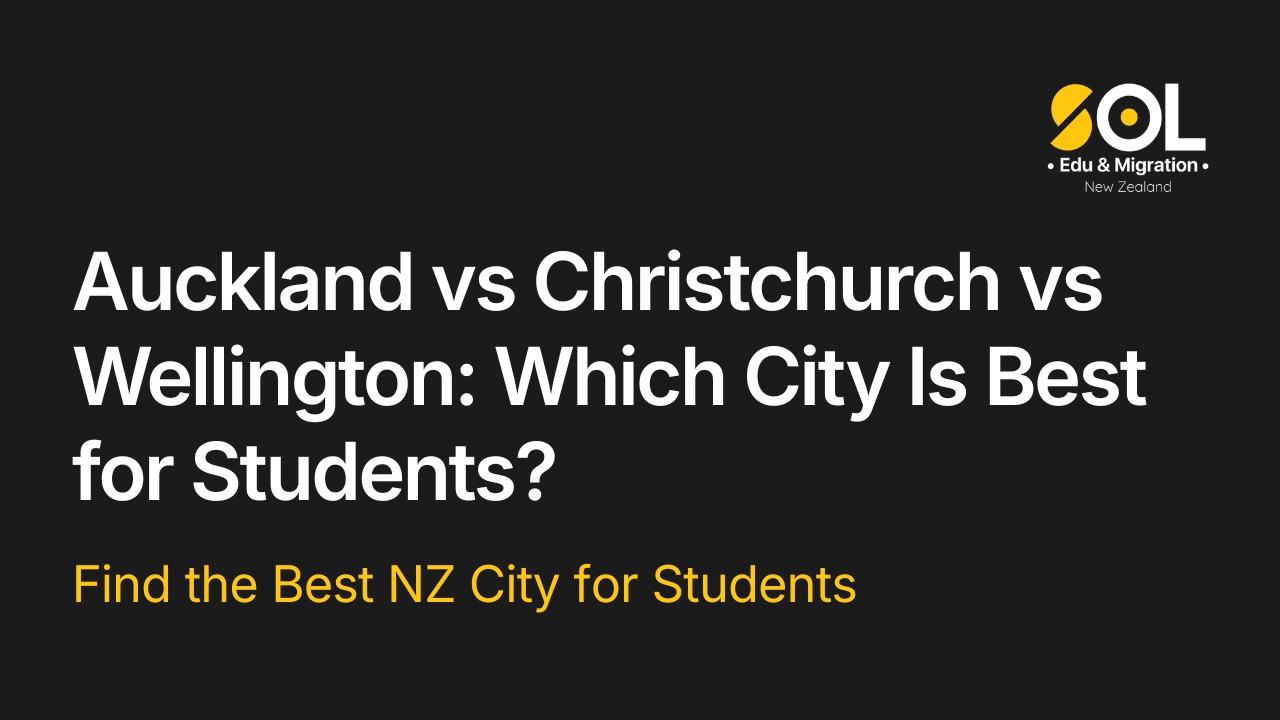 Blog banner comparing Auckland, Christchurch, and Wellington to help students choose the best city in New Zealand, with SOL Edu & Migration branding.