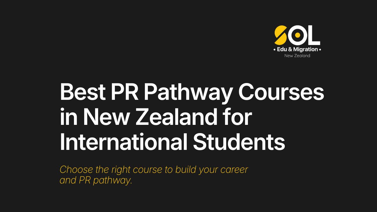 SOL Edu & Migration graphic about the best PR pathway courses in New Zealand for international students and their career goals.